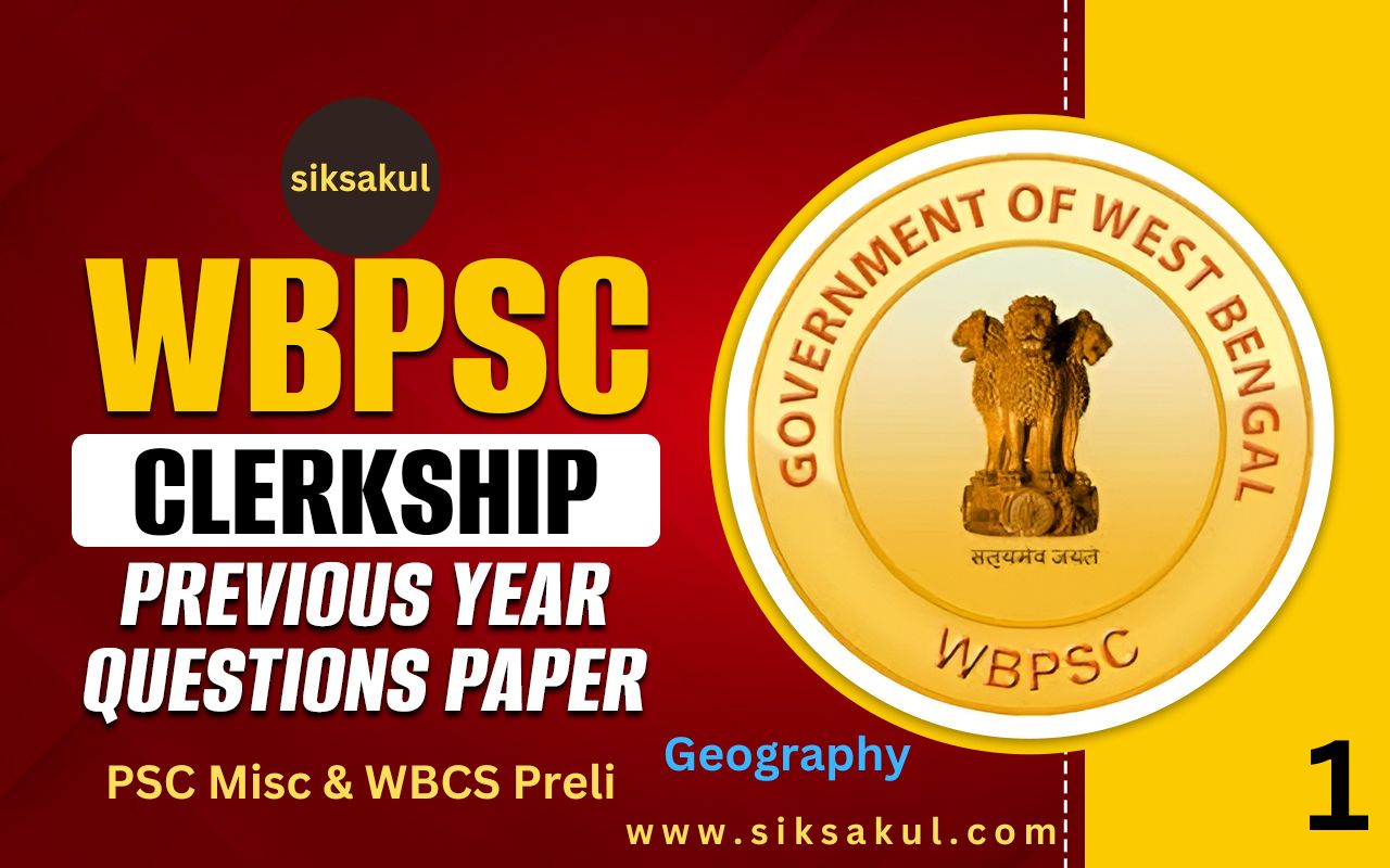 Geography Previous Year Questions for WBPSC Clerkship, PSC Misc & WBCS Preli Part 1