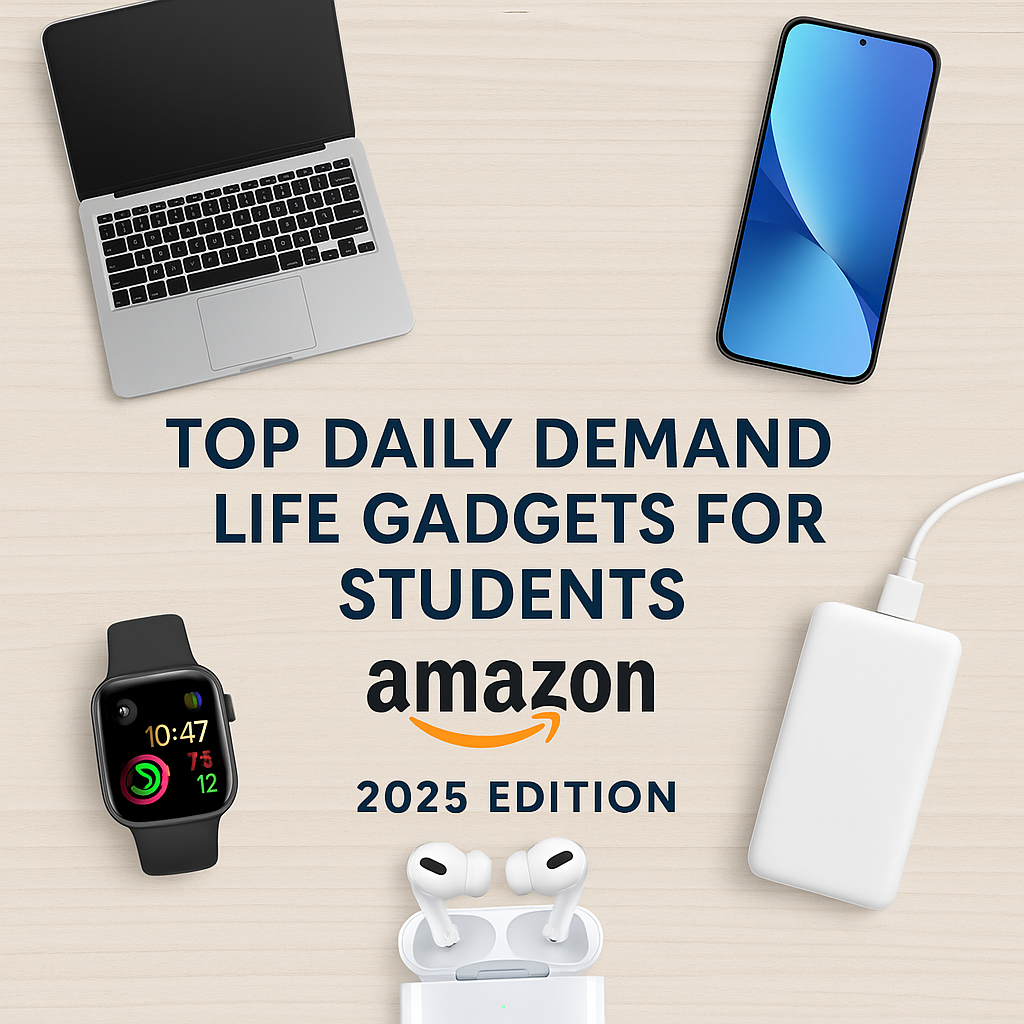 Top Daily Demand Life Gadgets for Students on Amazon (2025 Edition)