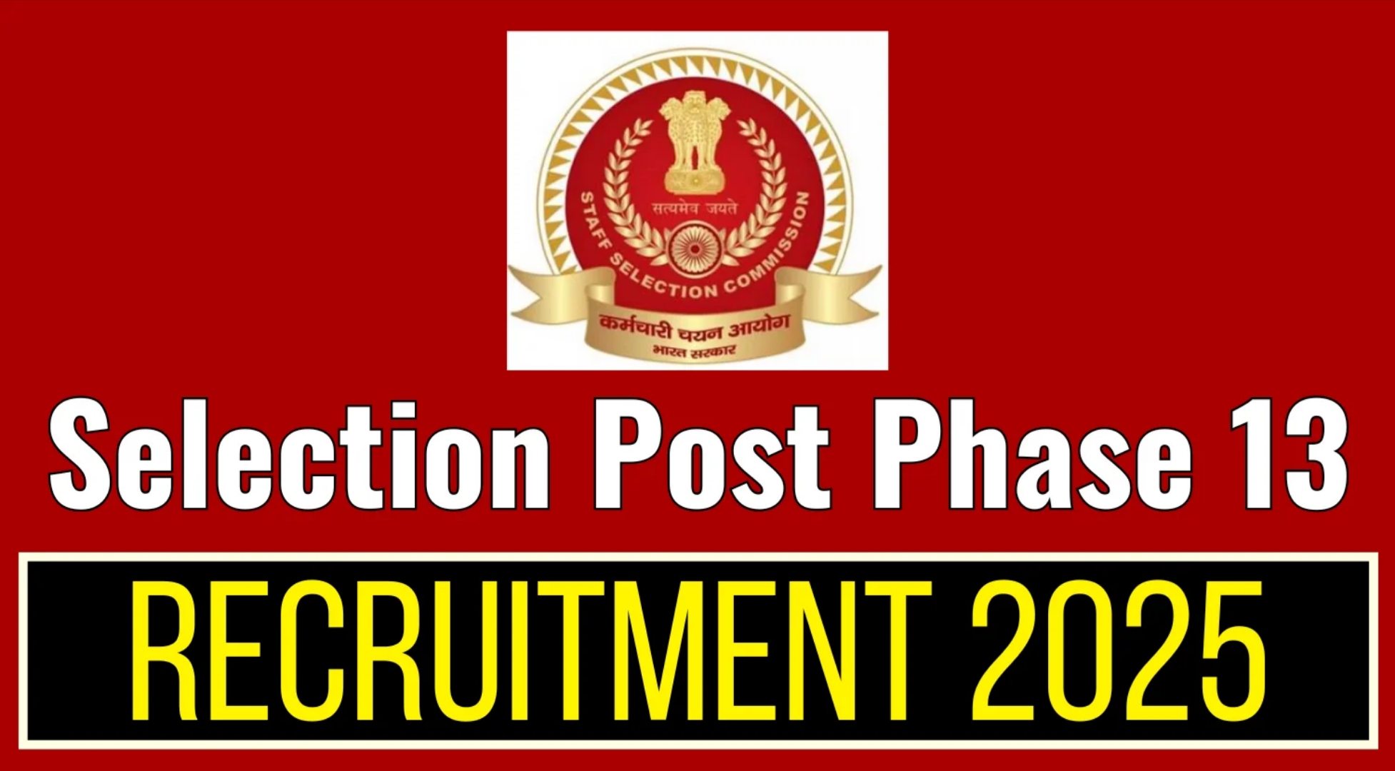 SSC Phase 13 Selection Posts Recruitment 2025