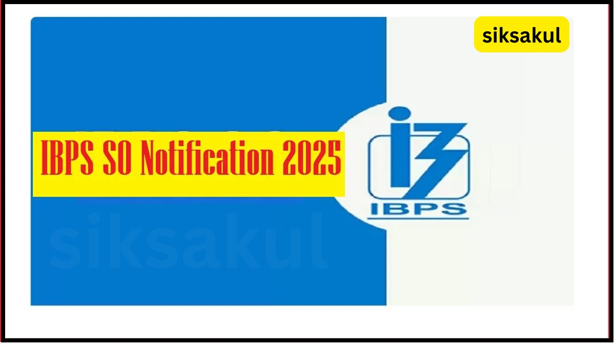 IBPS SO Recruitment 2025 Announced